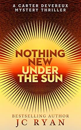 Nothing New Under The Sun A Suspense Thriller A Carter Devereux Mystery Thriller Book 1