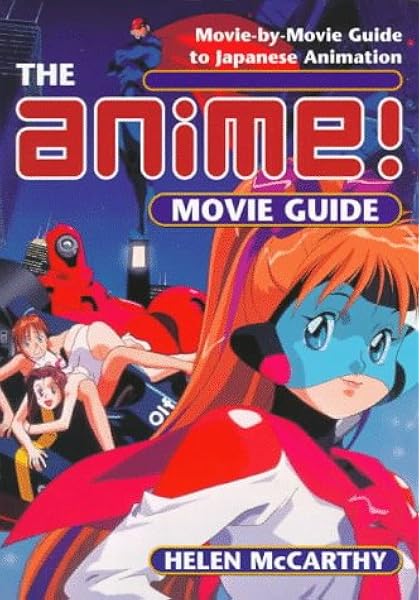 Amazon Com The Anime Movie Guide Movie By Movie Guide To Japanese Animation Since 1983 9780879517816 Mccarthy Helen Books