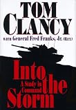 Into the Storm: A Study in Command by Tom Clancy, Frederick M Franks