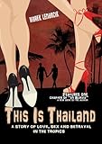 This is Thailand: A story of love, sex, and betrayal in the tropics