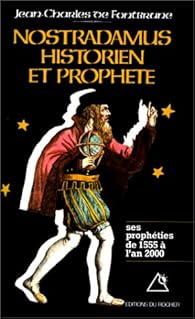 Nostradamus Historien Et Prophete Tome1 Les Propheties De 1555 A L An 2000 Babelio