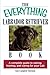 The Everything Labrador Retriever Book: A Complete Guide to Raising, Training, and Caring for Your L by 