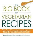 The Big Book of Vegetarian Recipes: More Than 700 Easy Vegetarian Recipes for Healthy and Flavorful Meals