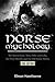 Norse Mythology: The Norse Gods: Thor, Odin and Loki, the Nine Worlds and the Old Norse Myths - 3rd Edition