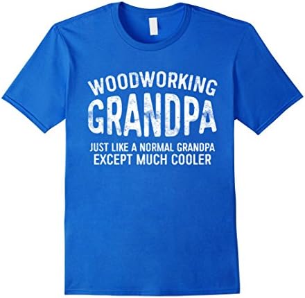 Mens Woodworking Grandpa Just Like A Normal Grandpa T-Shirt Gift XL Royal Blue