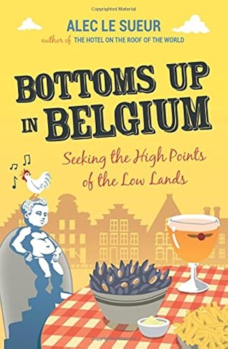 Download Bottoms Up in Belgium: Seeking the High Points of the Low Land. PDF