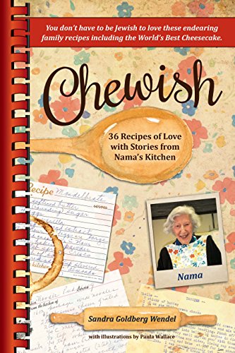 Chewish: 36 Recipes of Love with Stories from Nama's Kitchen by Sandra Goldberg Wendel