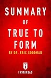 Summary of True to Form: by Eric Goodman | Includes Analysis