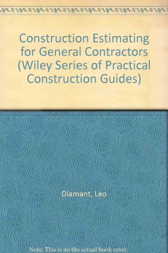 Construction Estimating for General Contractors (Wiley Series of Practical Construction Guides)