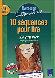 10 séquences pour lire "Le cavalier" de Jacqueline Mirande, cycle 3, niveau 3