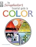 The Scrapbooker's Essential Guide to Color (Memory Makers) by Memory Makers Masters