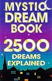 Mystic Dream Book: 2,500 Dreams Explained by 