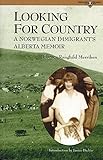 Looking for Country: A Norwegian Immigrant's Alberta Memoir (Legacies Shared) by