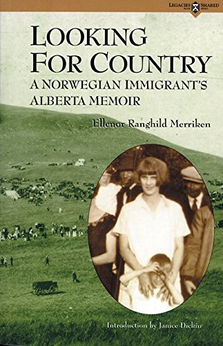 Looking for Country: A Norwegian Immigrant's Alberta Memoir (Legacies Shared) by Ellenor Ranghild Merriken