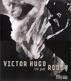 Victor Hugo vu par Rodin