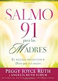 Salmo 91 Para Las Madres: El escudo protector de Dios para sus hijos (Spanish Edition)