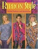 Ribbon Style: Knitted Fashions And Accessories by