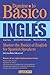 Domine lo Basico: Ingles: Master the Basics of English for Spanish Speakers (Spanish Edition) (Barron's Foreign Language Guides)