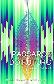 Livro Pássaros do futuro (Originais do fantástico brasileiro Livro 4)