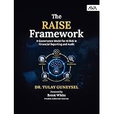 The RAISE Framework: A Governance Model for AI Risk in Financial Reporting and Audit (English Edition)
