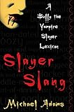 Slayer Slang: A Buffy the Vampire Slayer Lexicon