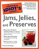 The Complete Idiot's Guide to Jams, Jellies & Preserves by Yvonne Tremblay