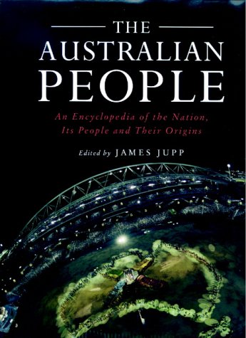 The Australian people : an encyclopedia of the nation, its people and their origins