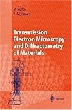 Transmission Electron Microscopy and Diffractometry of Materials, Fultz, B. and Howe, James M., 3540678417