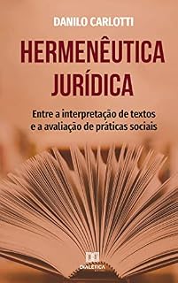 Livro Hermenêutica jurídica: entre a interpretação de textos e a avaliação de práticas sociais
