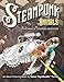 Steampunk Animals - A Mechanical Coloring Adventure: Vintage and Futuristic mechanical animals to color. by Steve Turner