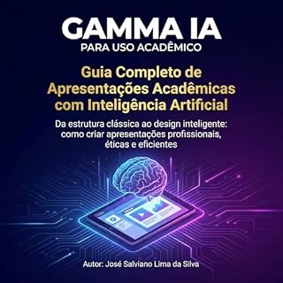 Livro GAMMA IA PARA USO ACADÊMICO: Guia Completo de Apresentações Acadêmicas com Inteligência Artificial