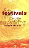 The Festivals and Their Meaning by Rudolf Steiner