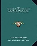 Front cover for the book The Speeches Of The Right Honorable The Earl Of Chatham In The Houses Of Lords And Commons by Earl Of Chatham