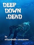 Deep, Down, & Dead