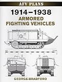 1914-1938 Armored Fighting Vehicles (AFV Plans) by George Bradford