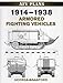 1914-1938 Armored Fighting Vehicles (AFV Plans) by George Bradford