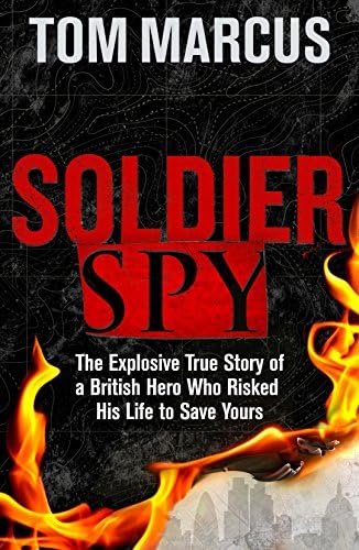 Soldier Spy: The True Story of an MI5 Office Risking His Life to Save Yours Hardcover – October 6, 2016