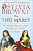 The Two Marys: The Hidden History of the Mother and Wife of Jesus by Sylvia Browne