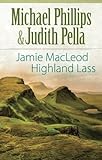 Jamie MacLeod: Highland Lass (The Highland Collection) by Michael Phillips
