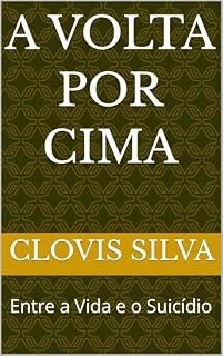Livro A Volta Por Cima: Entre a Vida e o Suicídio