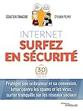Internet surfez en sécurité : Protéger son ordinateur et sa connexion, lutter contre les spams et by