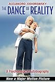 The Dance of Reality: A Psychomagical Autobiography by