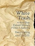 White Trash: The 400-Year Untold History of Class in America