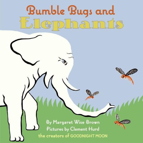 Bumble Bugs and Elephants: A Big and Little Book: Brown, Margaret Wise, Hurd, Clement: 9780060745134: Amazon.com: Books