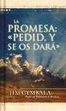 La Promesa: Pidan Y Recibirán: Encuentros personales con el Dios vivo (Spanish Edition)