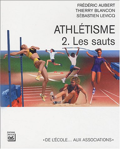 Amazon Fr Athletisme Tome 2 Les Sauts Aubert Frederic Blancon Thierry Levicq Sebastien Livres