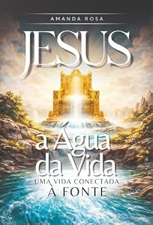 Livro Jesus a Água da Vida: Uma vida conectada à Fonte