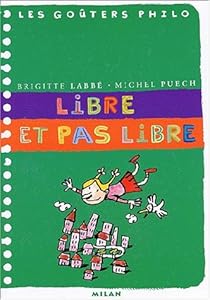 Les goûters Philo : Libre et pas libre par Labbé