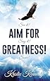 Aim for Greatness: See it, Say it and Soar!