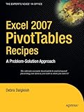 Excel 2007 PivotTables Recipes: A Problem-Solution Approach (Expert's Voice in .NET)